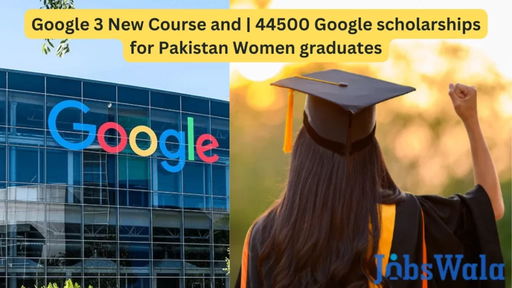 Google scholarships for Pakistan