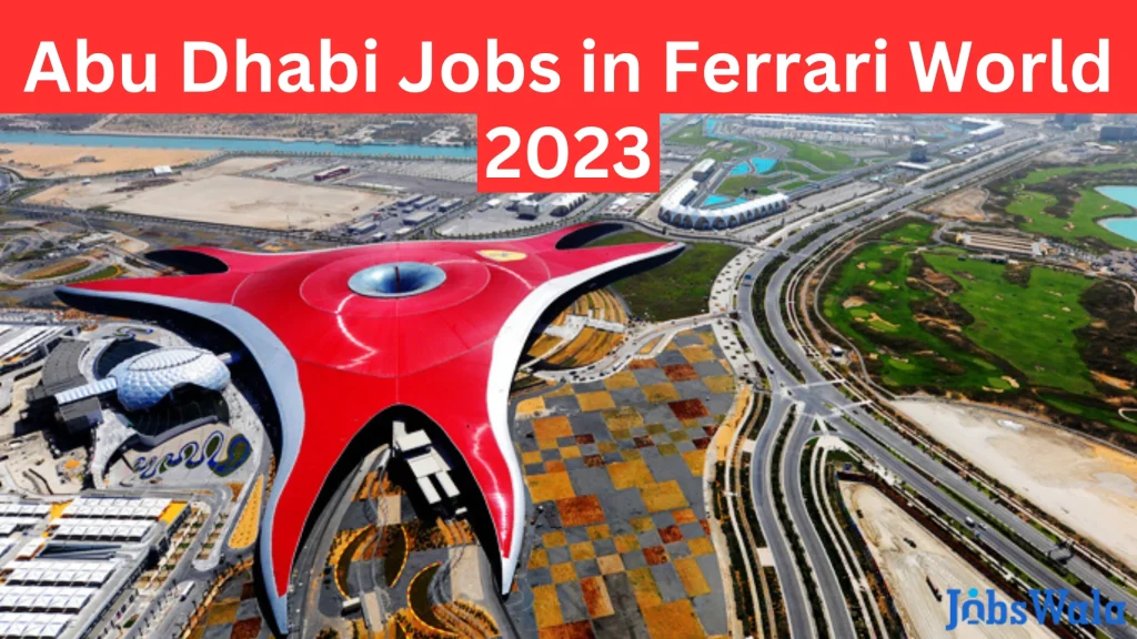 Abu Dhabi Jobs in Ferrari World 2023