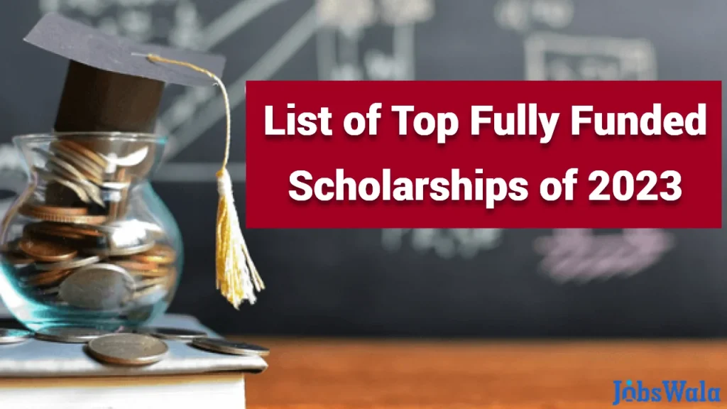 List of Top Fully Funded Scholarships of 2023