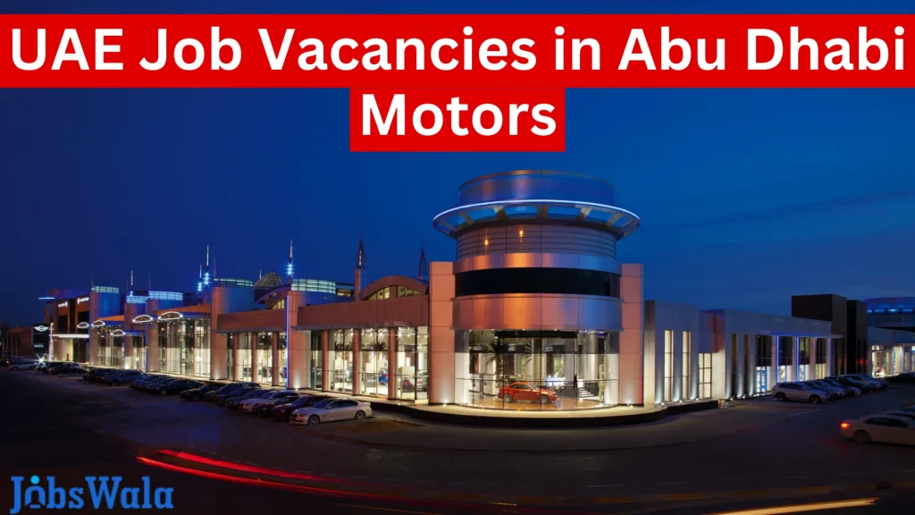 UAE Job Vacancies in Abu Dhabi Motors