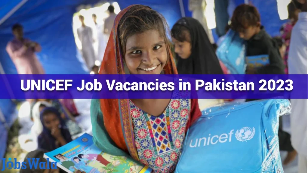 UNICEF Job Vacancies in Pakistan 2023