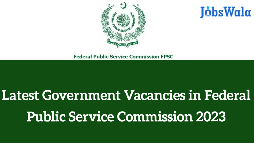 FPSC Jobs 2023: Latest Government Vacancies in Federal Public Service Commission