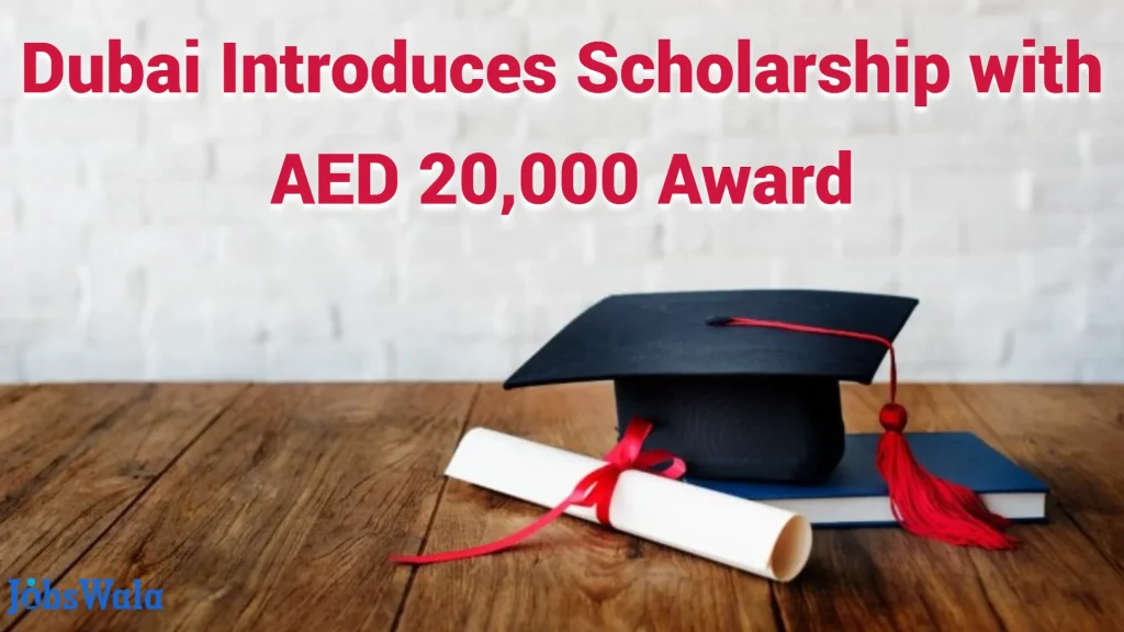 Dubai Introduces Scholarship with AED 20000 Award