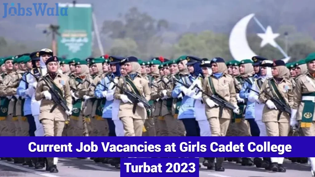 Current Job Vacancies at Girls Cadet College Turbat 2023