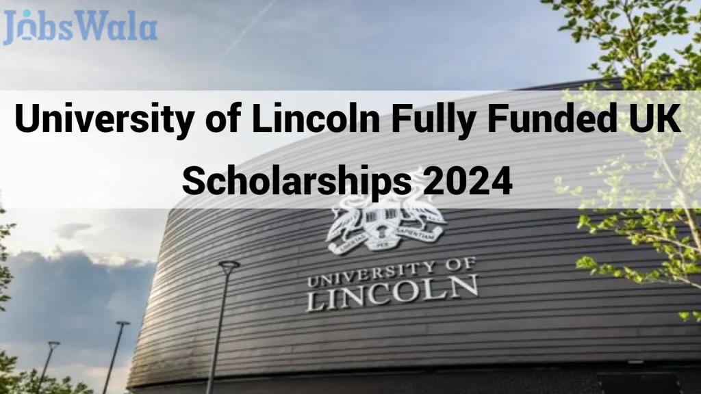 University of Lincoln Fully Funded UK Scholarships 2024