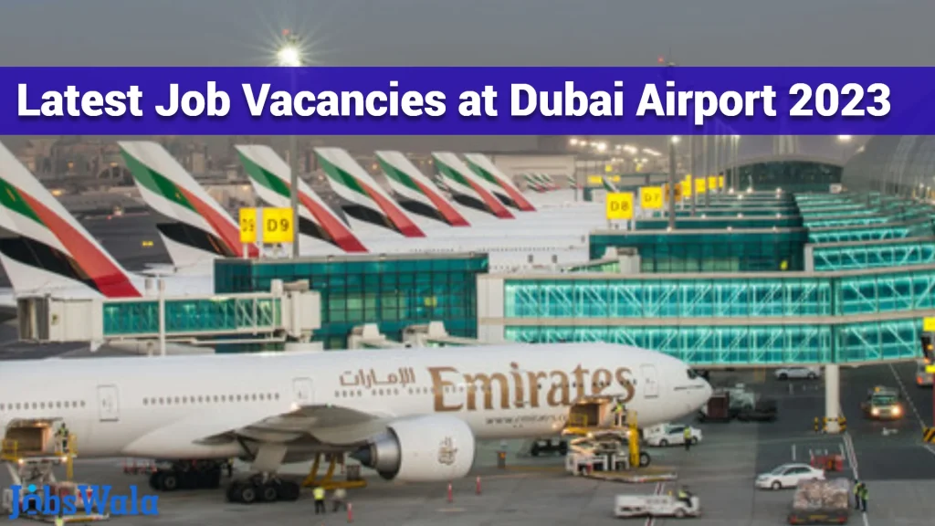 Latest Job Vacancies at Dubai Airport 2023