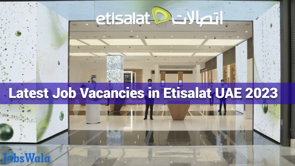 Latest Job Vacancies in Etisalat UAE 2023