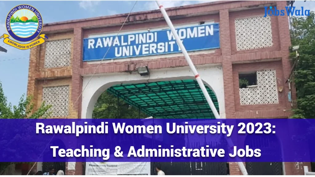 Rawalpindi Women University Jobs 2023: Teaching & Administrative Jobs